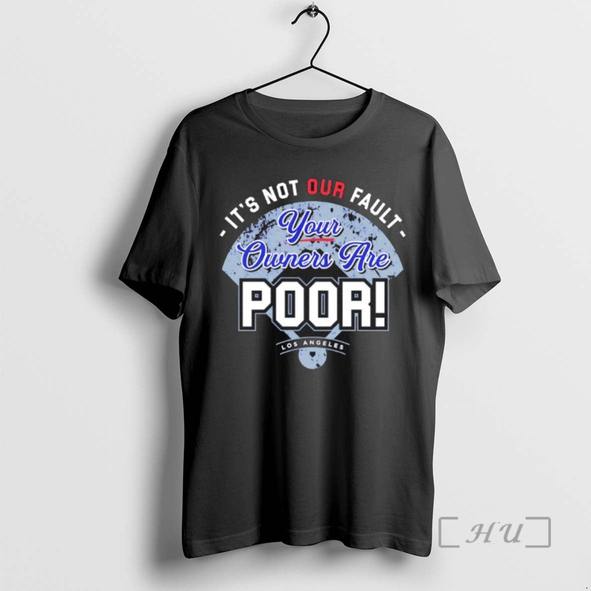 Limited Edition Los Angeles Dodgers Its Not Our Fault Your Owners Are Poor T Shirts - clothing by TeeHivey.com