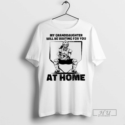 Limited Edition My Granddaughter Will Be Waiting For You At Home Softball Graphic - clothing by TeeHivey.com