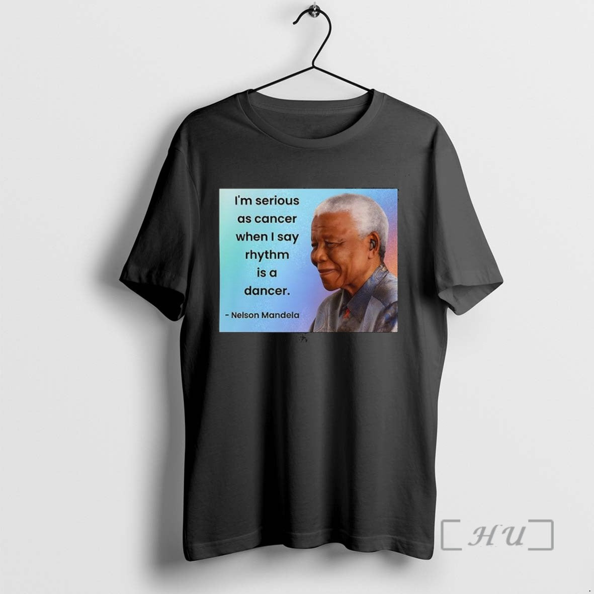Limited Edition Nelson Mandela Im Serious As Cancer When I Say Rhythm Is A Dancer - clothing by TeeHivey.com