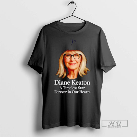 Limited Edition Rip Diane Keaton A Timeless Star Forever In Our Hearts Graphic - clothing by TeeHivey.com