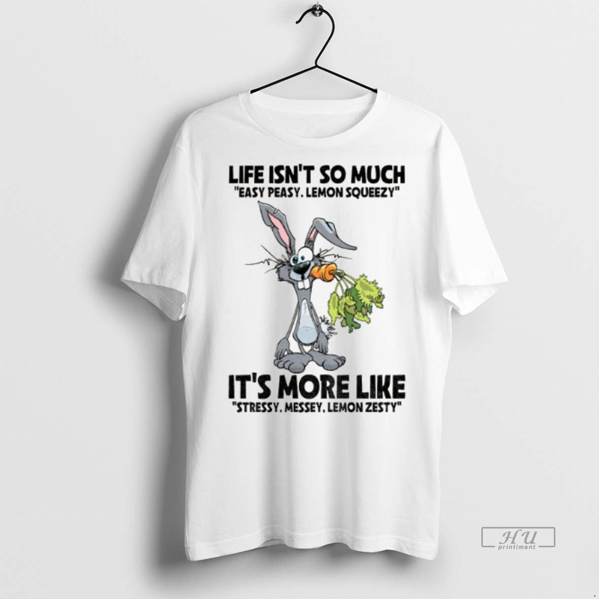 Limited Edition Rabbit Life Isnt So Much Easy Peasy Lemon Squeezy Its More Like Stressy - clothing by TeeHivey.com