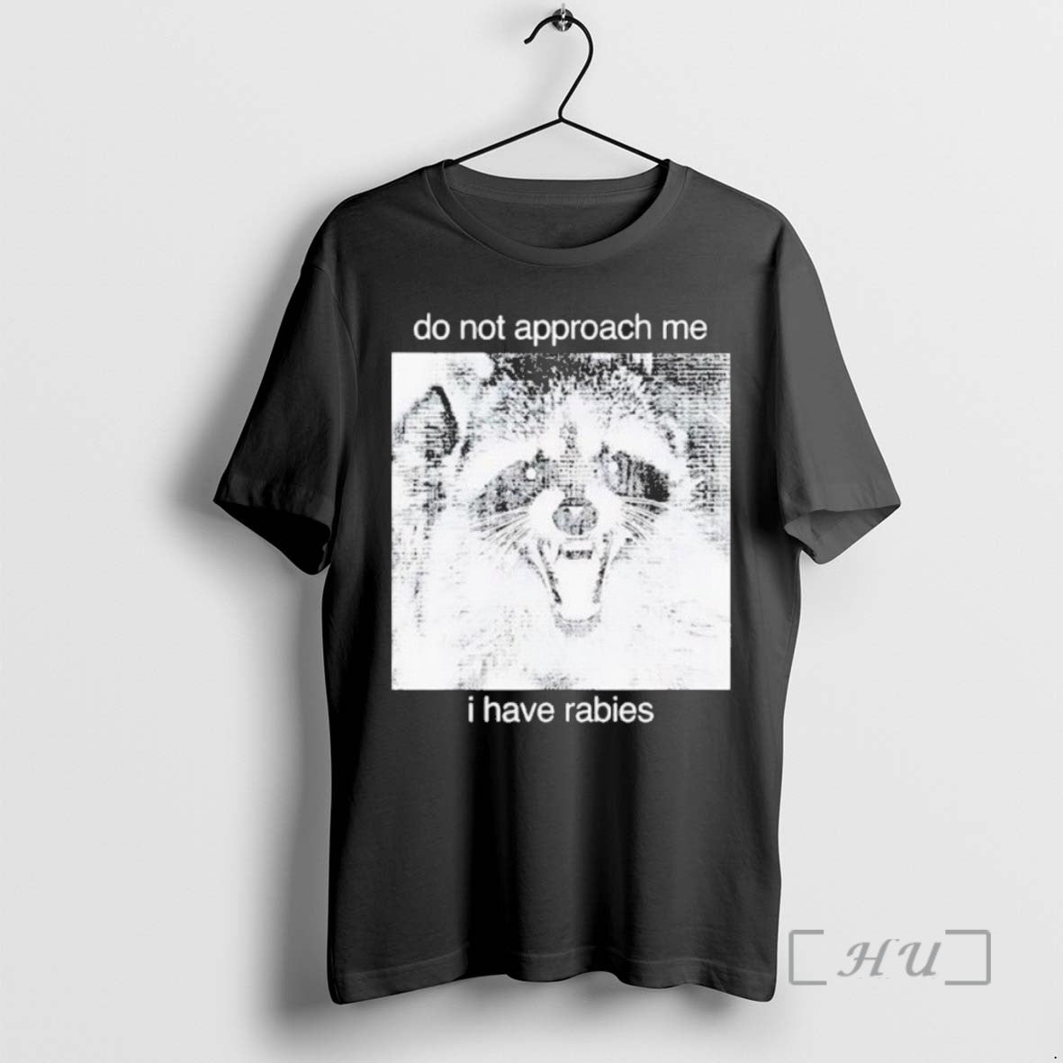 Limited Edition Raccoon Do Not Approach Me I Have Rabies - clothing by TeeHivey.com