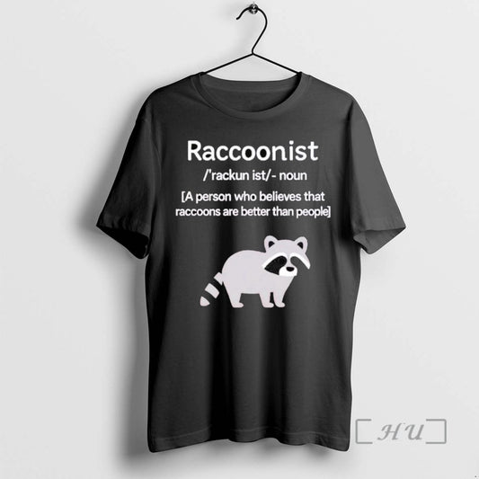 Limited Edition Raccoonist A Person Who Believes That Raccoons Are Better Than People - clothing by TeeHivey.com