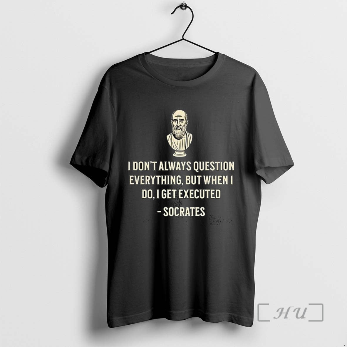 Limited Edition Socrates I Dont Always Question Everything But When I Do I Get Executed - clothing by TeeHivey.com