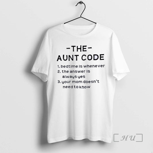 Limited Edition The Aunt Code Bedtime Is Whenever The Answer Is Always Yes Your Mom - clothing by TeeHivey.com