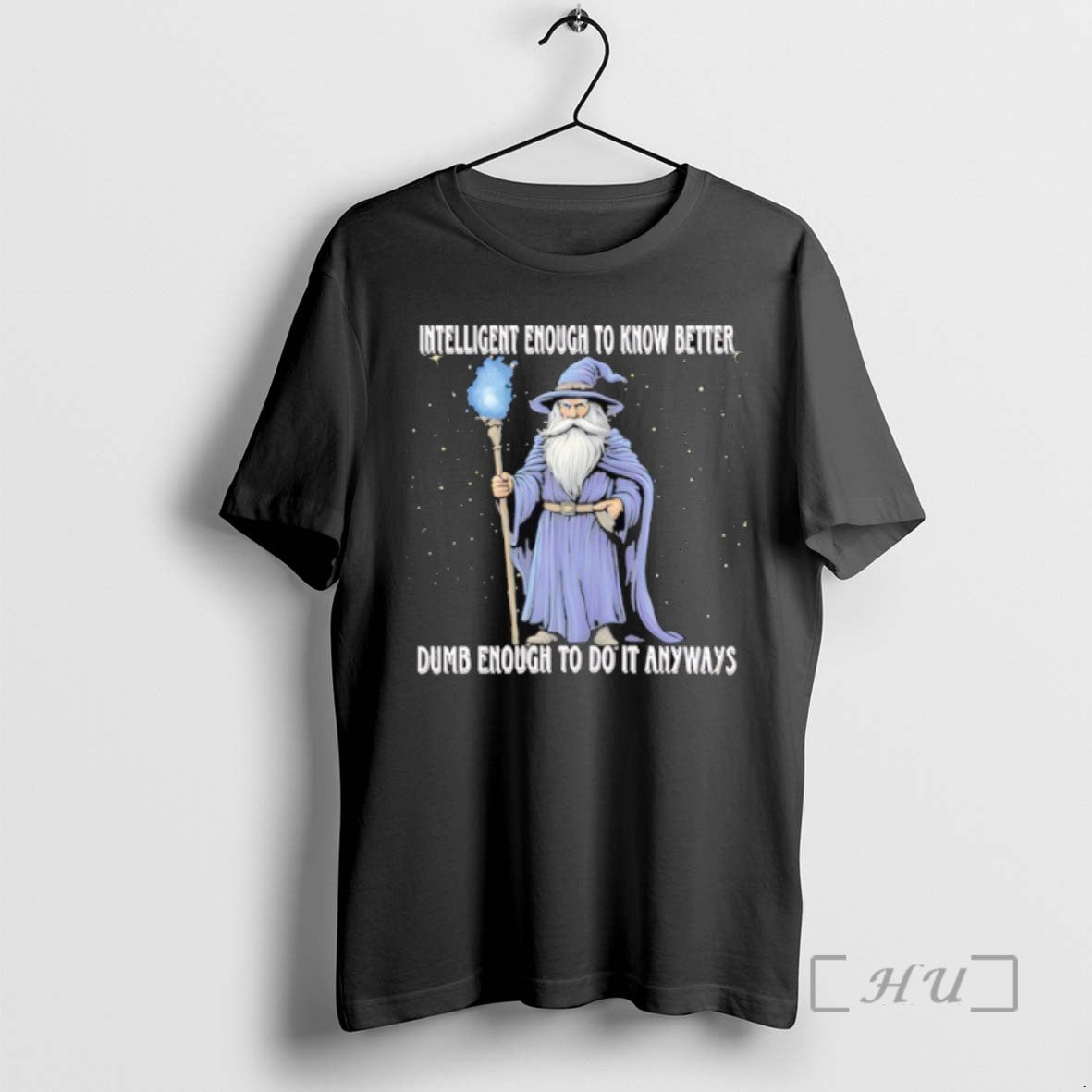 Limited Edition Wizard Intelligent To Know Better Dumb Enough To Do It Anyway T Shirts - clothing by TeeHivey.com