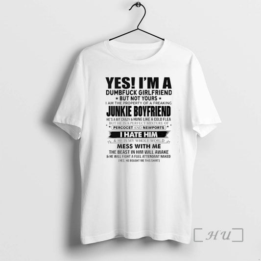 Limited Edition Yes Im A Dumbfuck Girlfriend Buit Not Yours I Am The Property Of - clothing by TeeHivey.com