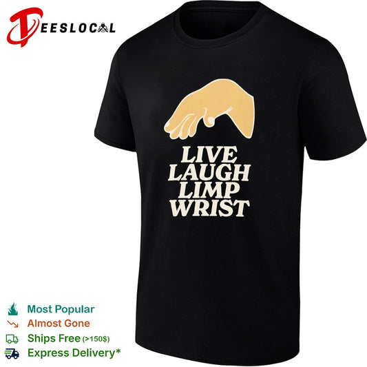 Live Laugh Limp Wrist parody hand gesture shirt