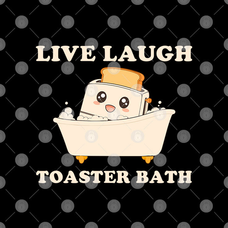Live Laugh Toaster Bath Funny Saying Shirt