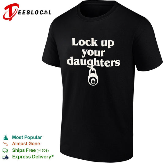 Lock up your daughters shirt