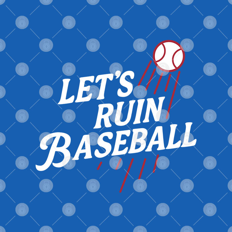 Los Angeles Dodgers Let’s Ruin Baseball T Shirt