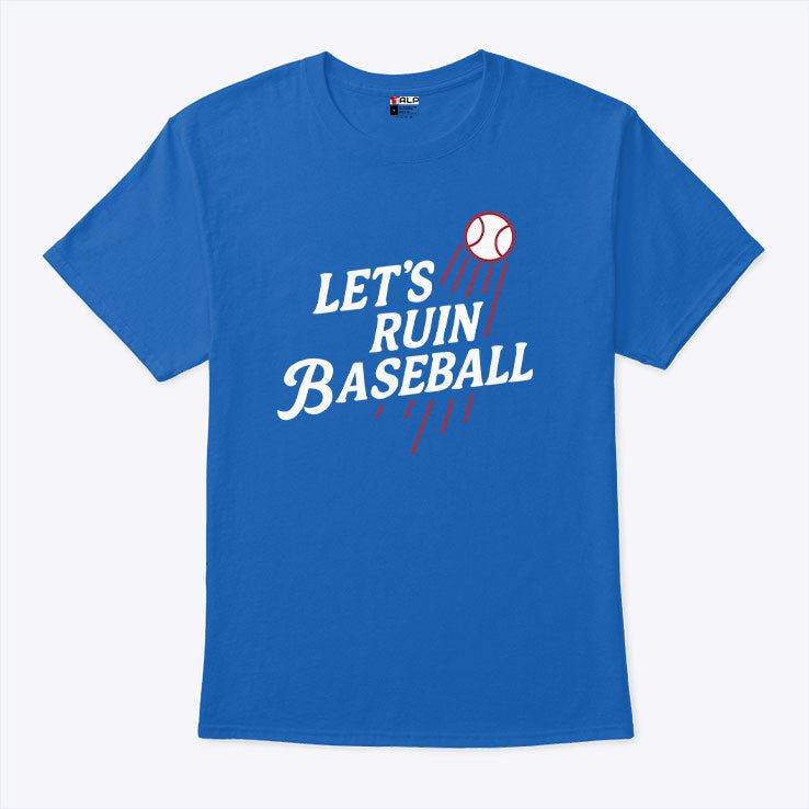 Los Angeles Dodgers Let’s Ruin Baseball T Shirt