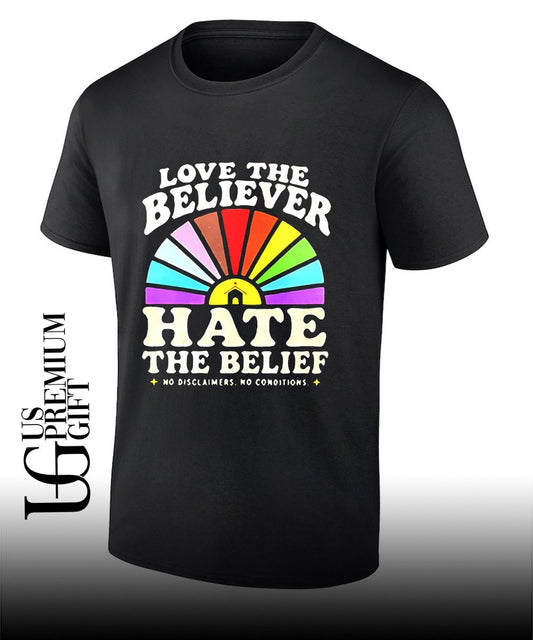 Love The Believer Hate The Belief shirt