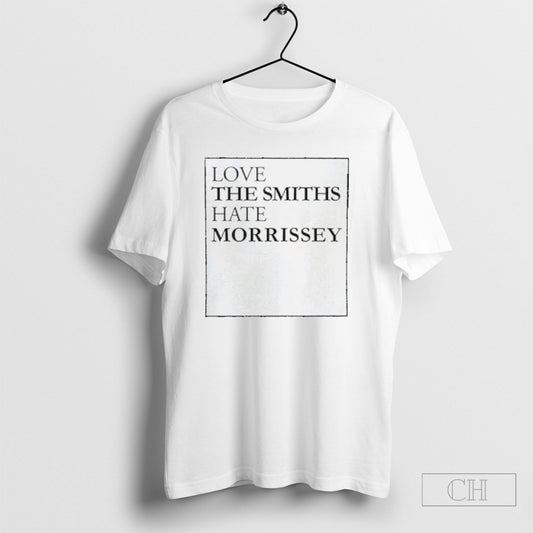 Love The Smiths Hate Morrissey Shirts