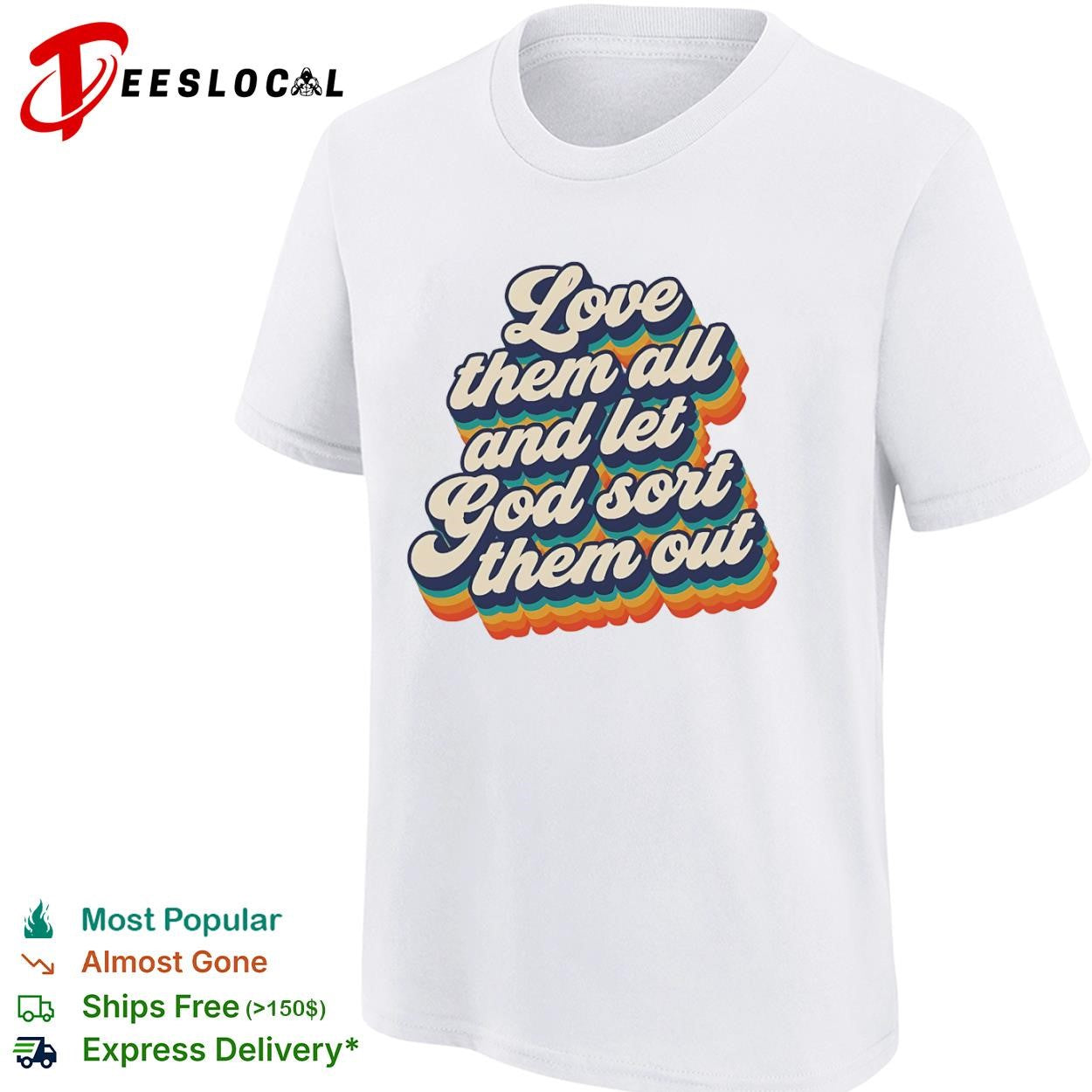 Love them all and let god sort them out pride shirt