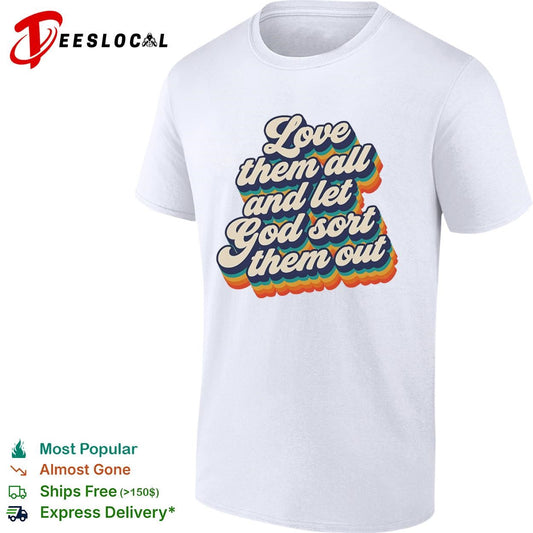 Love them all and let god sort them out pride shirt