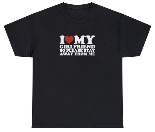 AAA I Love My Girlfriend So Stay Away T Shirt