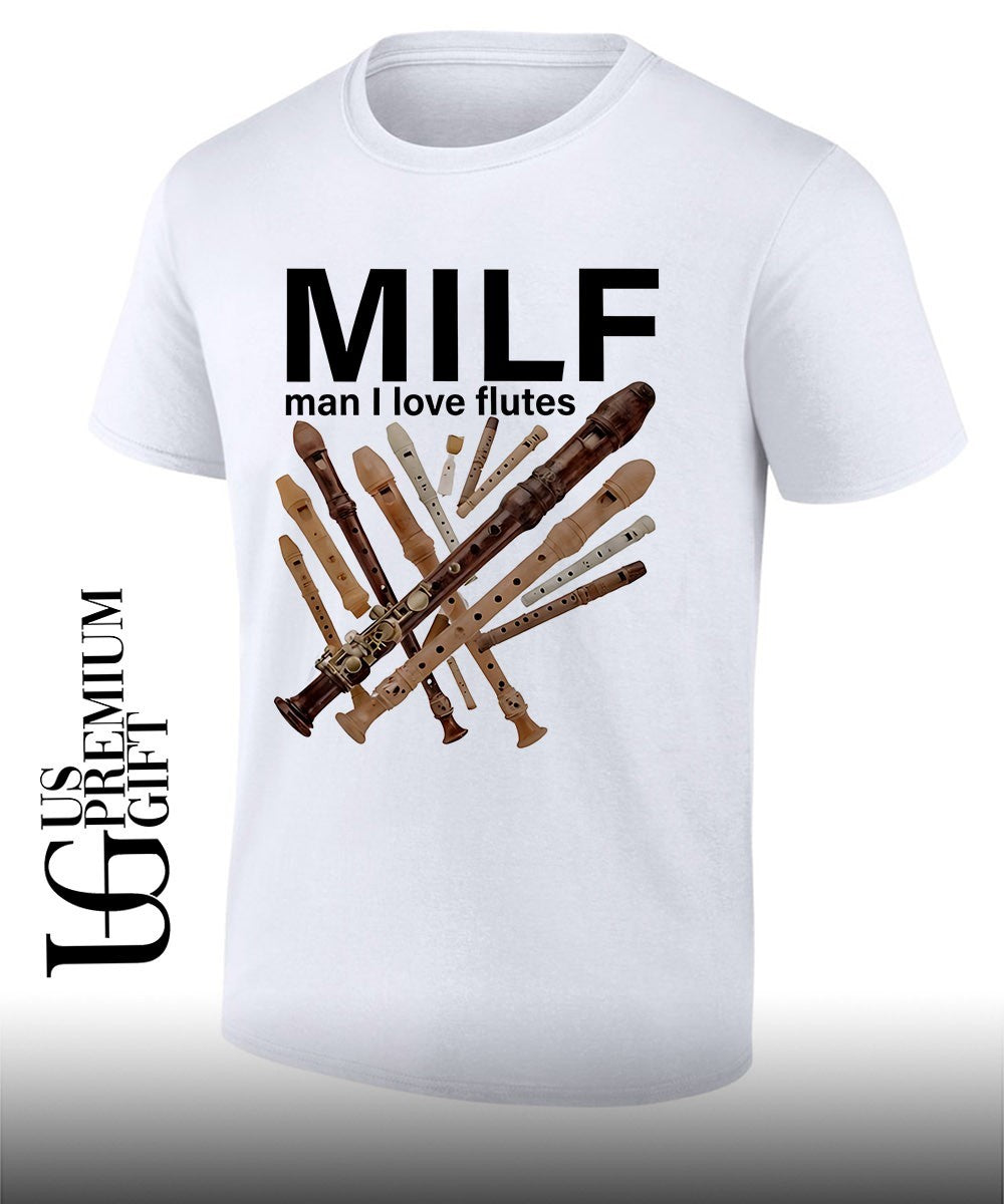 MILF Man I Love Flutes shirt