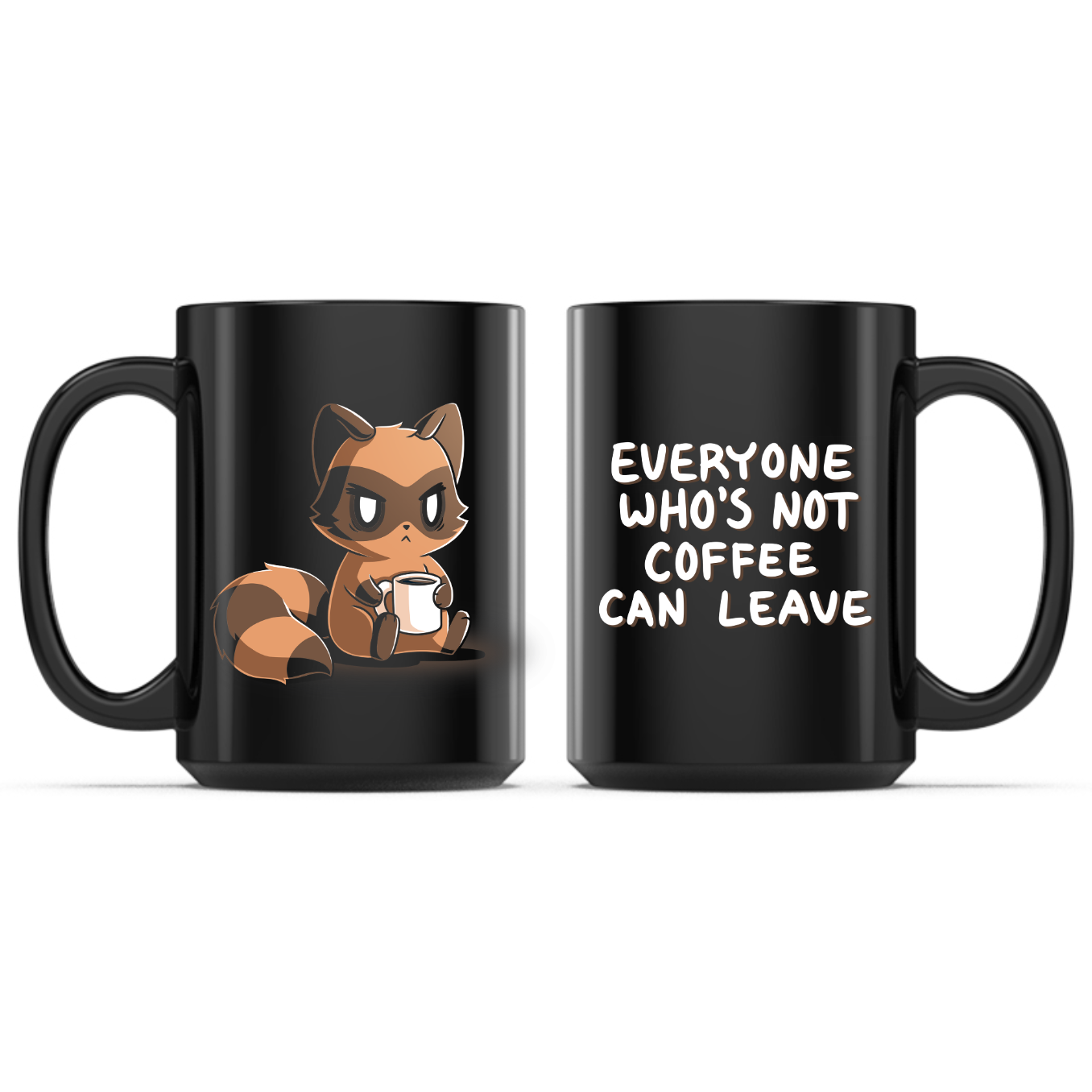 Everyone Who's Not Coffee Can Leave Mug