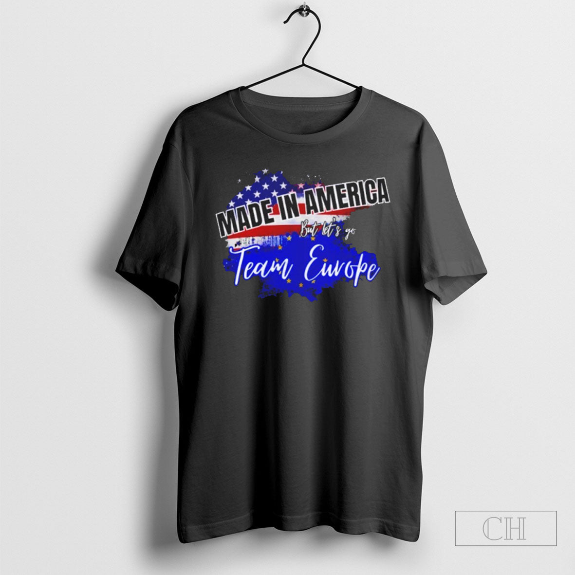 Made In America But Lets Go Team Europe Shirt