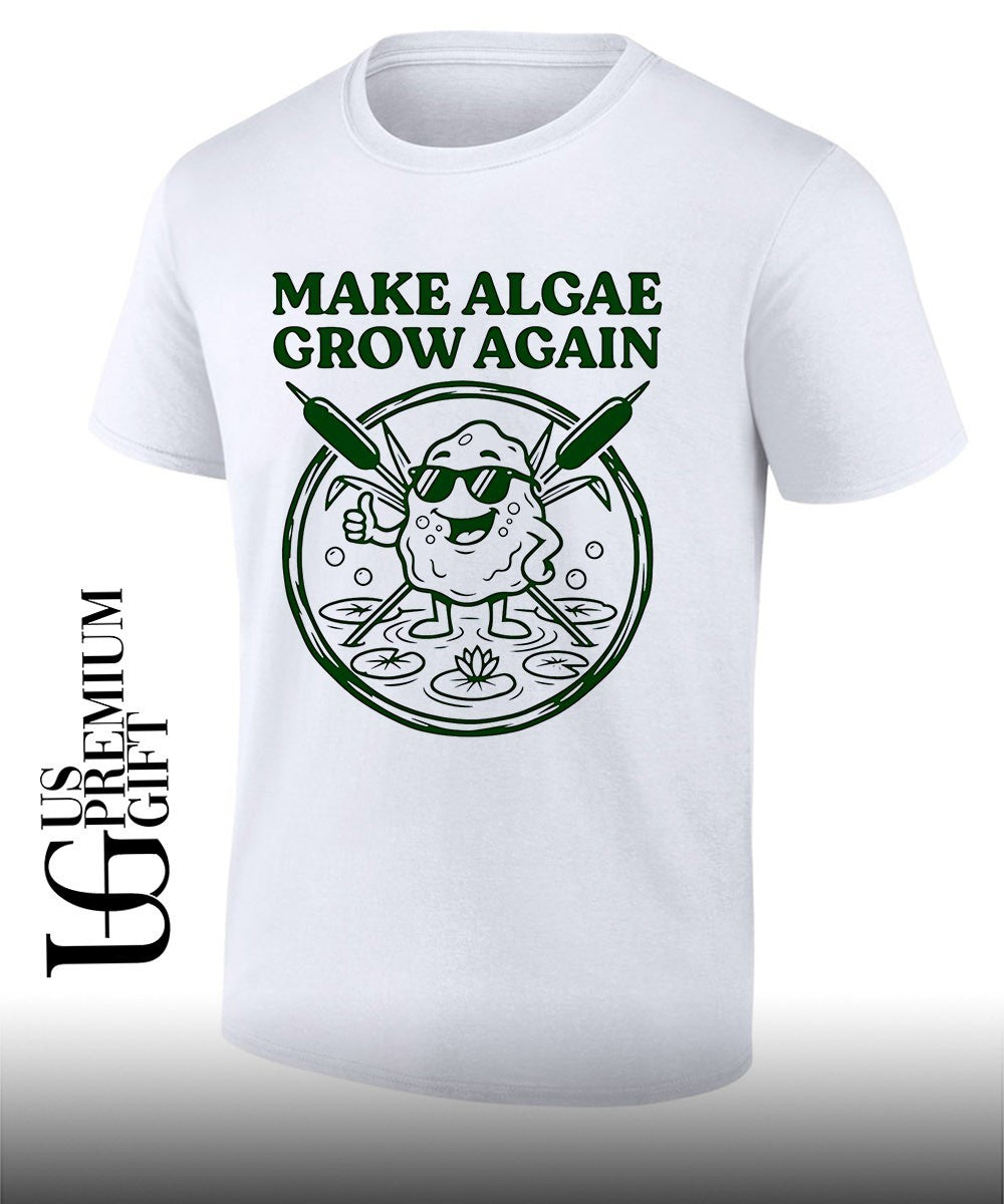 Make Algae Grow Again shirt