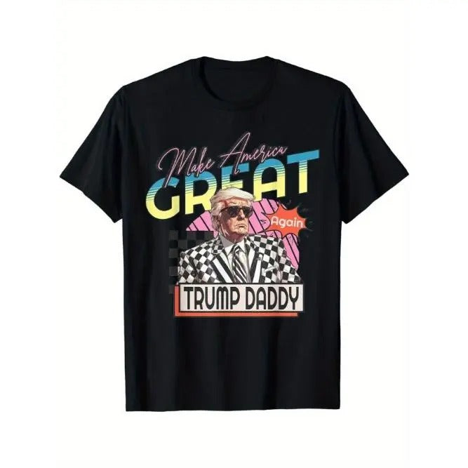 Make America Great Trump 2024 Again Daddy's Home Trump Daddy T-Shirt Comfort Fit Man's Tee, Crew Neck Tee, Ultra Soft, Breathable, Moisture Wicking, Casual Summer Tee, Must-have Fashionable Tee Made in USA