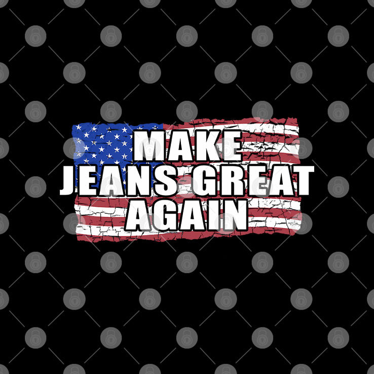 Make Jeans Great Again T Shirt