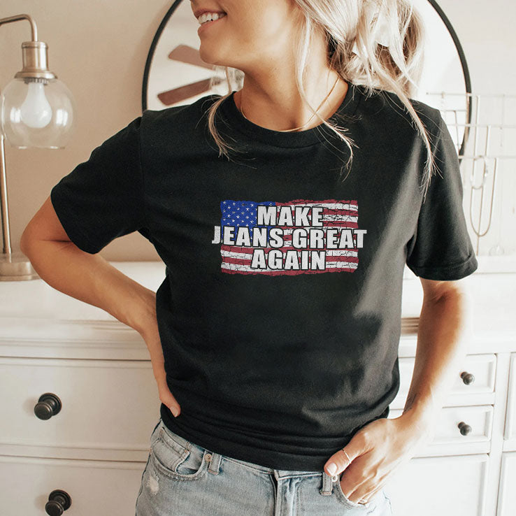 Make Jeans Great Again T Shirt