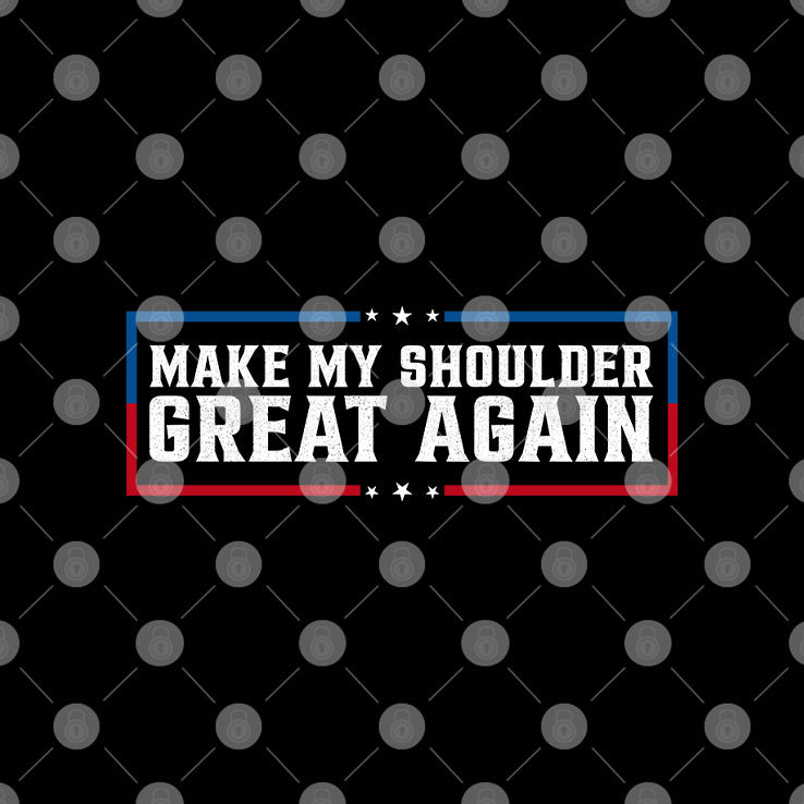 Make My Shoulder Great Again T Shirt