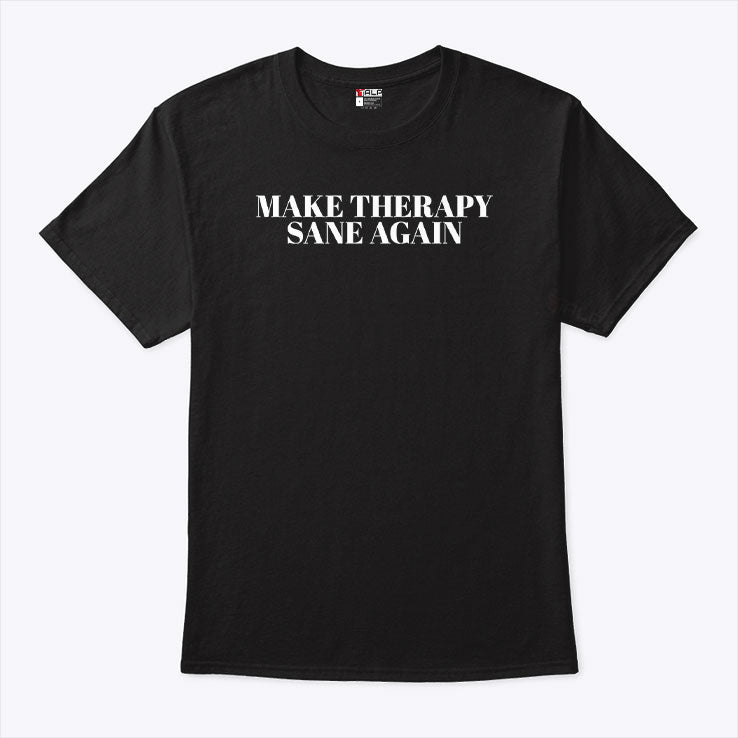 Make Therapy Sane Again T Shirt
