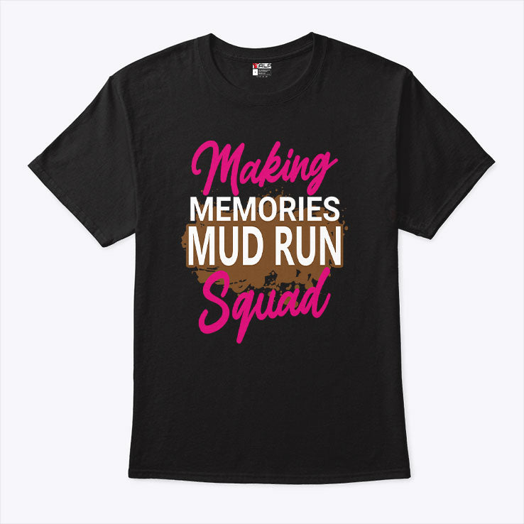 Making Memories Mud Run Squad T Shirt