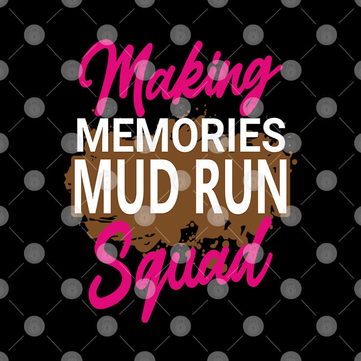 Making Memories Mud Run Squad T Shirt