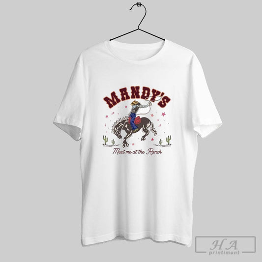 Mandys Meet Me At The Ranch Cowgirl T Shirts