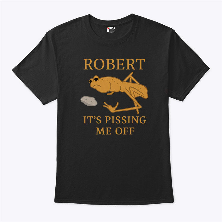 Marcus The Worm Robert It’s Pissing Me Off T Shirt