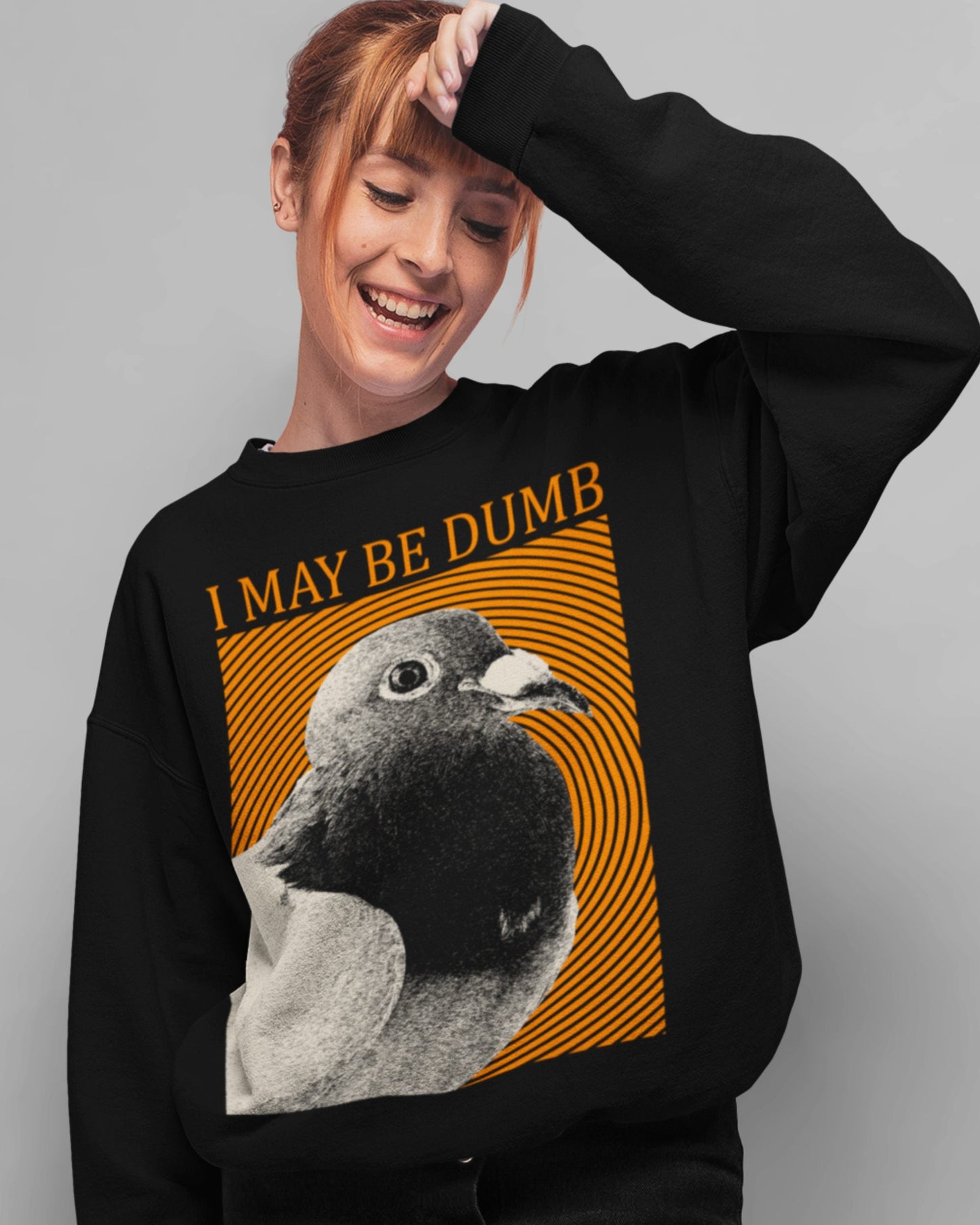 'May Be Dumb' Sweatshirt