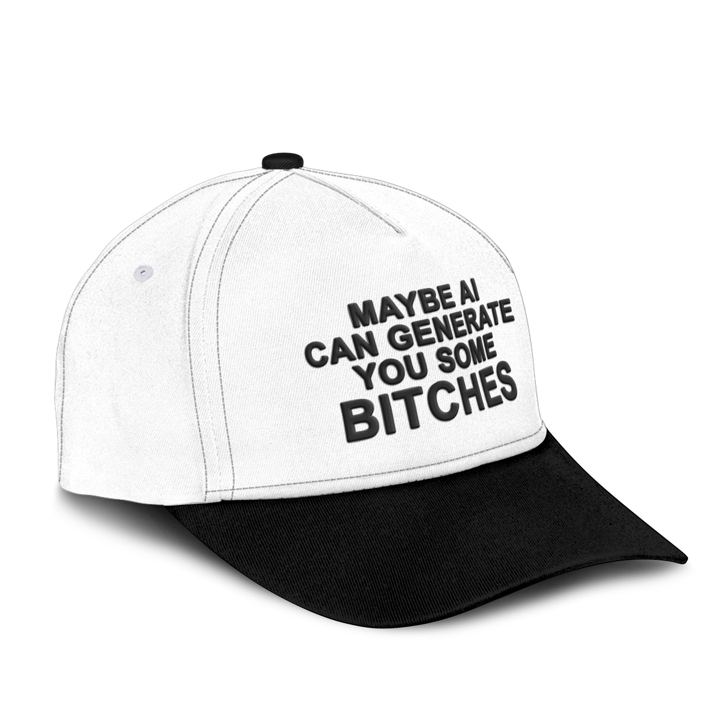 Maybe AI Can Generate You Some Bitches Hat