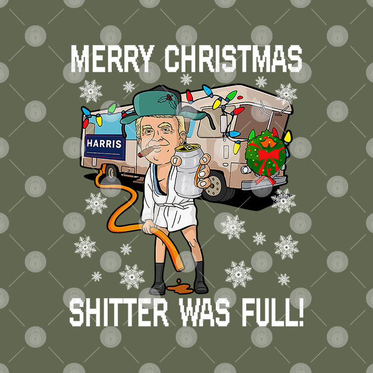 Merry Christmas Shitter Was Full T Shirt