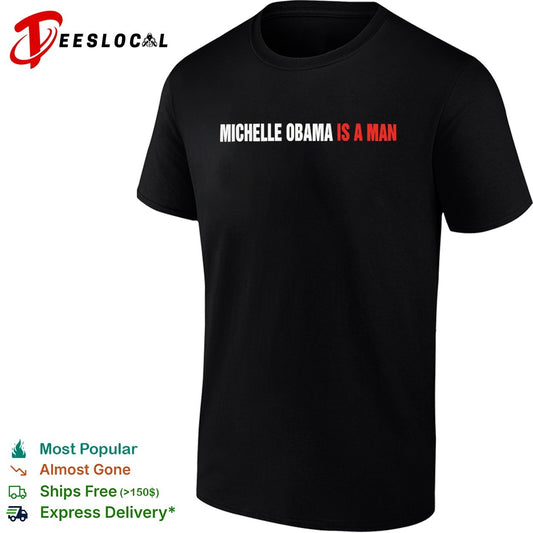 Michelle Obama is a man shirt