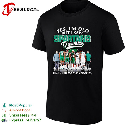 Michigan State Spartans Yes I’m Old But I Saw Spartans Greatness thank you for the memories shirt