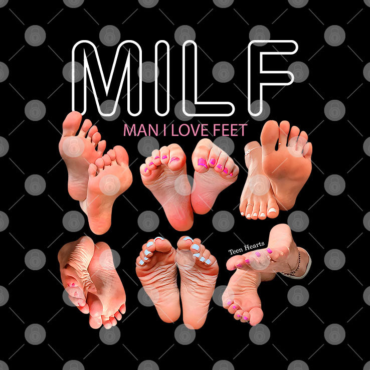 Milf Man I Love Feet T Shirt
