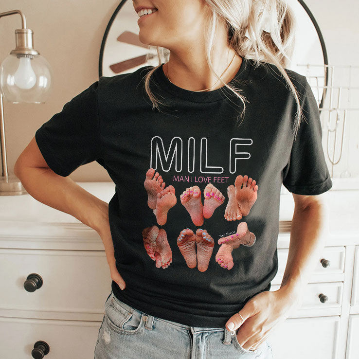 Milf Man I Love Feet T Shirt