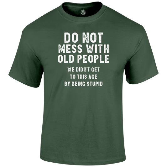 Don't Mess With Oldies Funny T Shirt