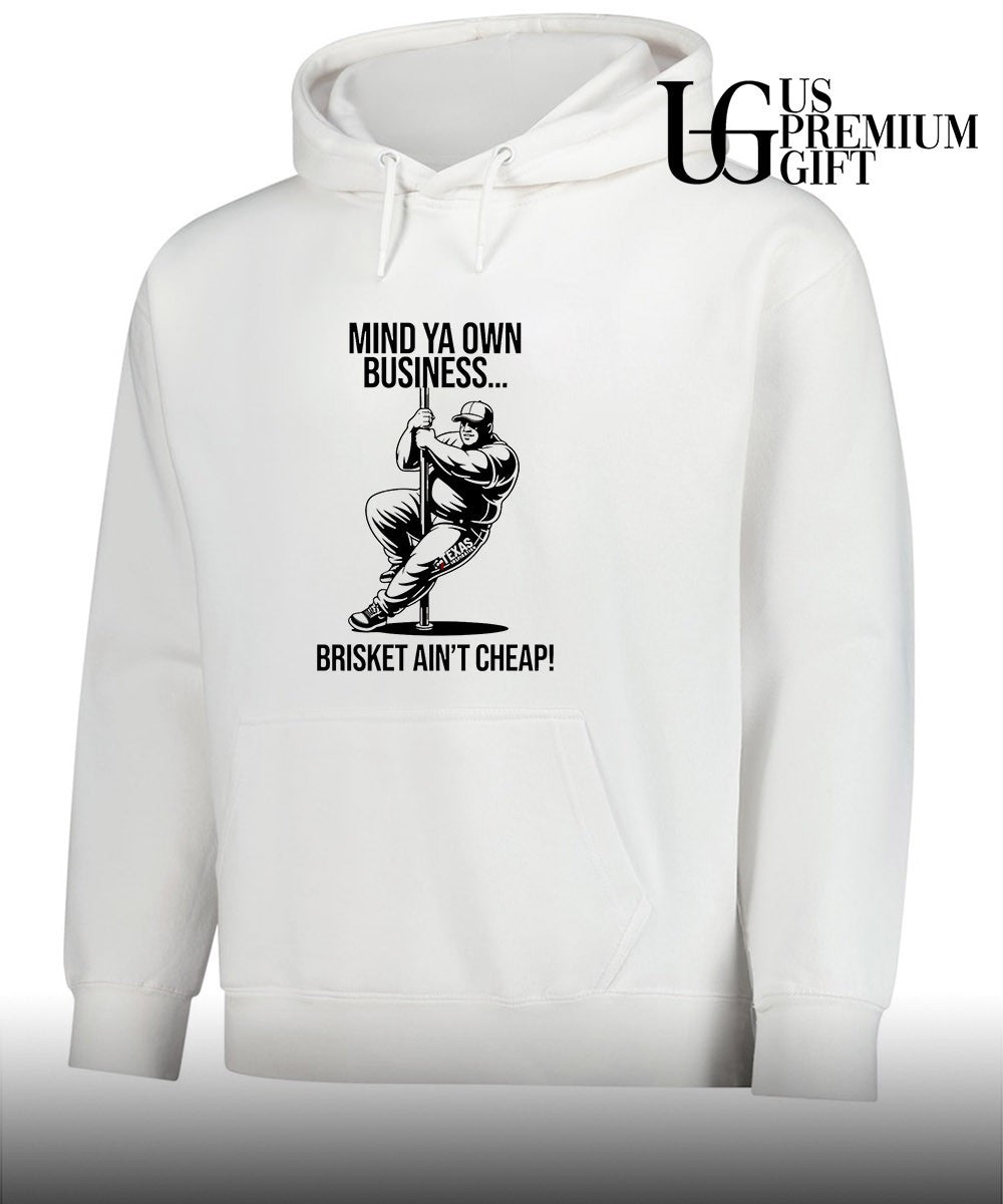 Mind ya own business brisket ain’t cheap shirt