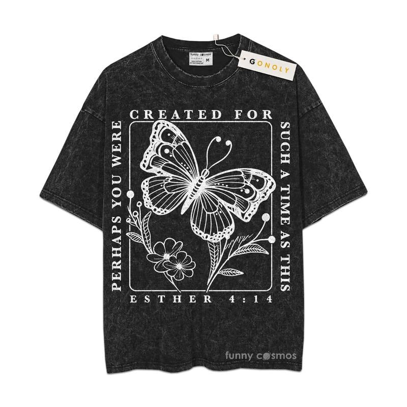 [ Mineral Wash ] Jesus Christian Shirt Perhaps You Were Created For Such A Time As This Esther 4:14 Shirt Faith, Oversized Wash Shirt