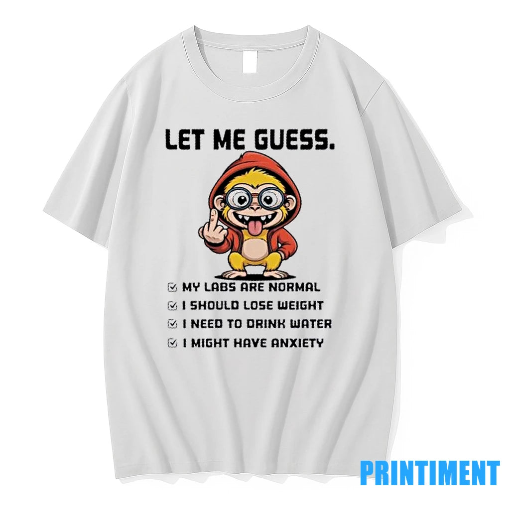 Monkey Let Me Guess My Labs Are Normal I Should Lose Weight I Need To - clothing by TeeHivey.com
