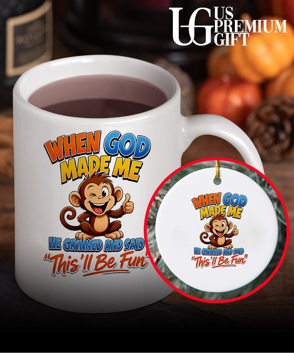 Monkey when god made me he grinned and said this’ll be fun shirt