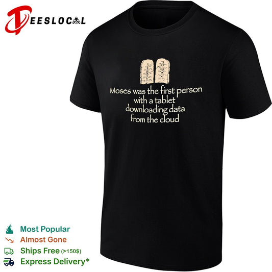 Moses was the first with a tablet downloading data from the cloud shirt