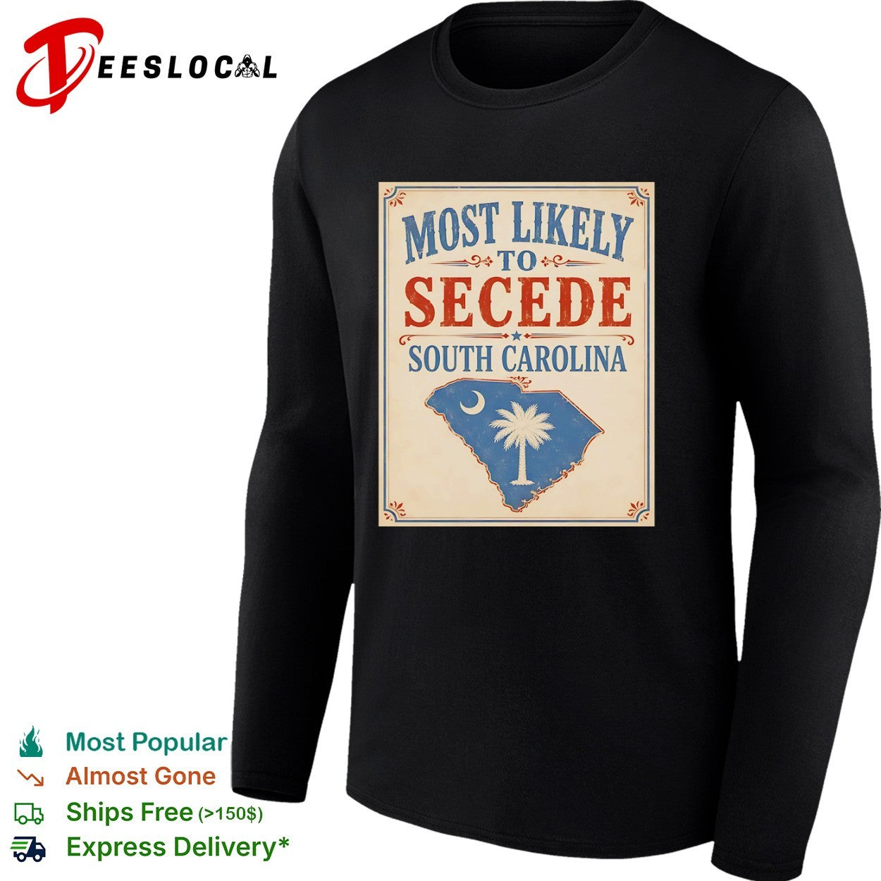 Most likely to secede South Carolina state flag historical political shirt