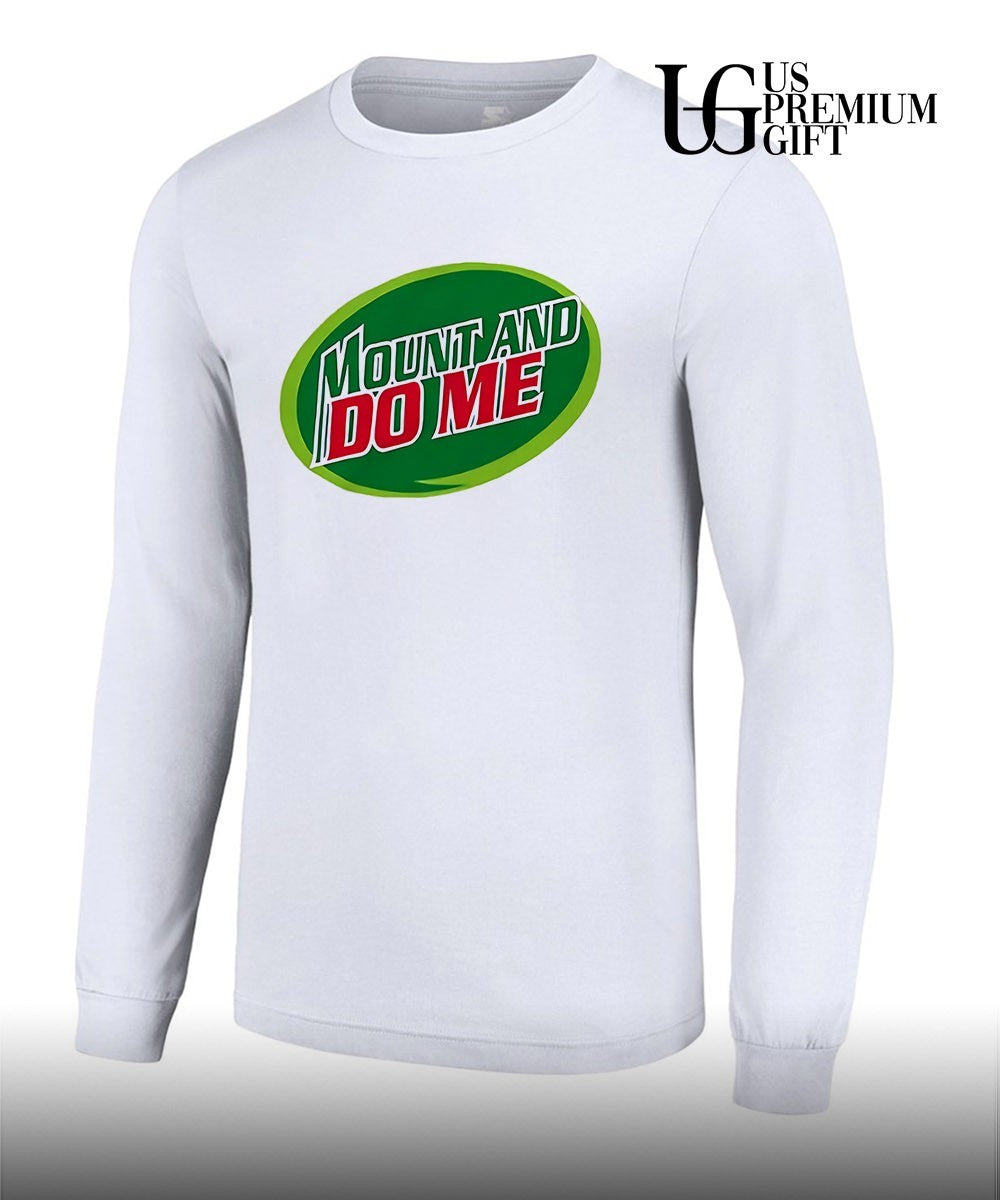 Mountain Dew Mount and Do Me parody shirt