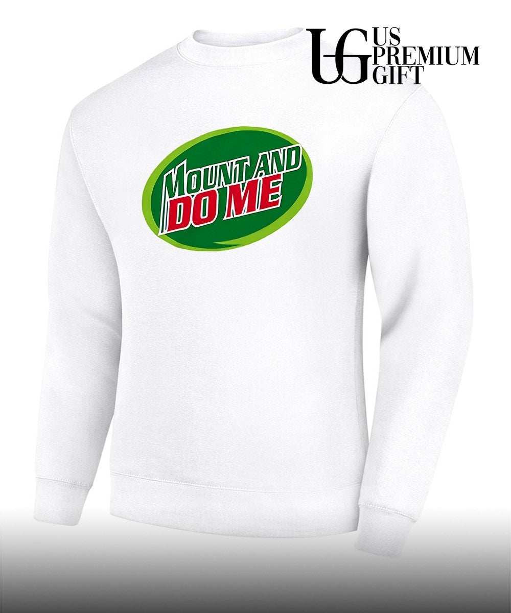 Mountain Dew Mount and Do Me parody shirt
